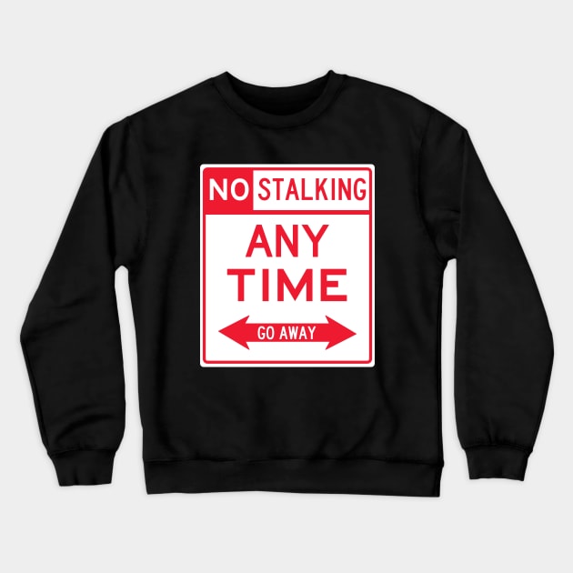 No Stalking Zone Crewneck Sweatshirt by Brobocop